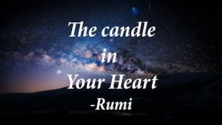 Rumi - The Candle in Your Heart