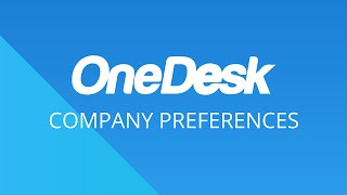 OneDesk - Getting Started: Company Preferences