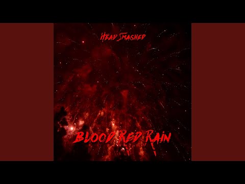 Blood Red Rain - Head Smashed