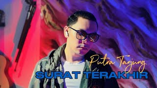 Download lagu PUTRA TANJUNG - SURAT TERAKHIR (Rhoma Irama) mp3