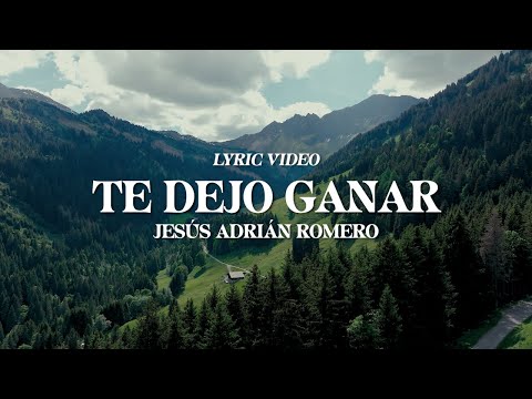 Jesús Adrián Romero - Te Dejo Ganar (Lyric Video)