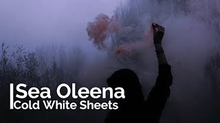 Sea Oleena - Cold White Sheets/Empty Bed [Lyrics]