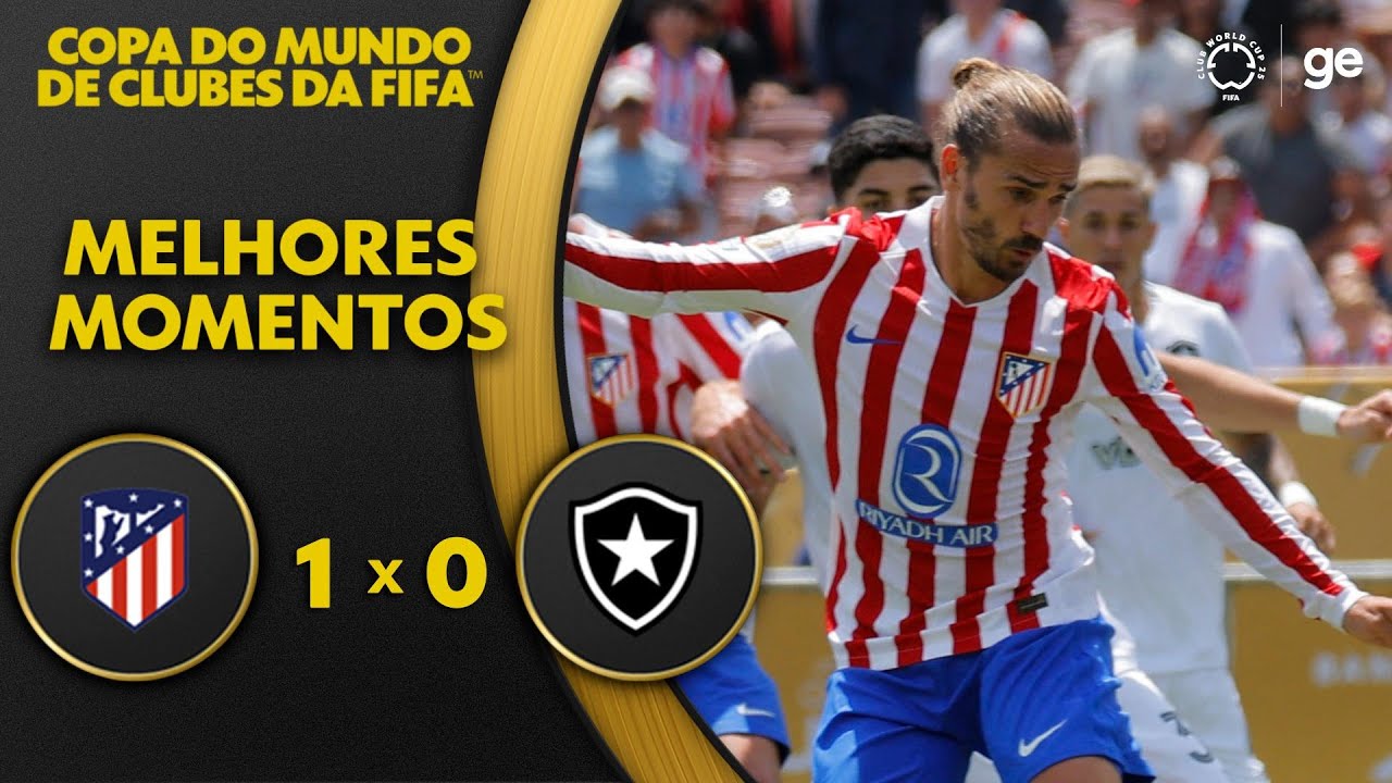 VÍDEO | Gol e melhores momentos de Atlético de Madrid 1×0 Botafogo pela Copa do Mundo de Clubes