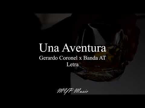 Una aventura (Letra) / Gerardo Coronel x Banda AT 🎶🔥🤠
