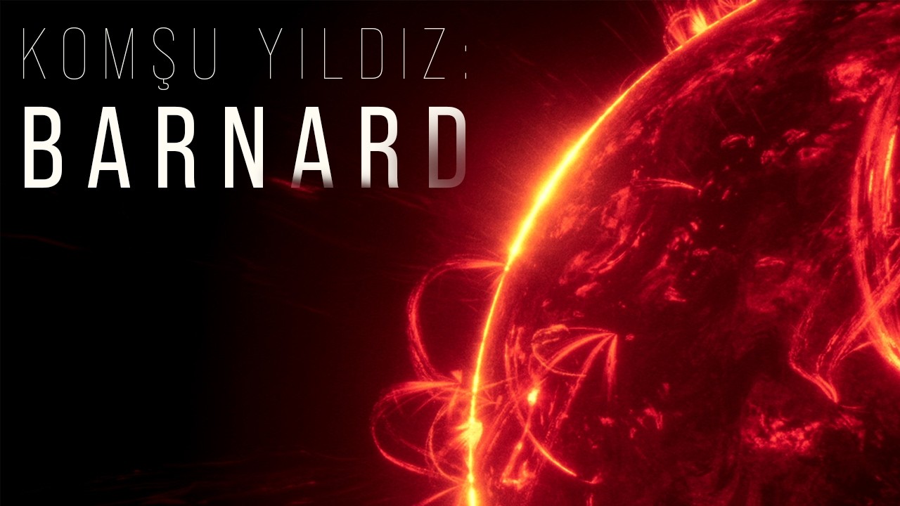 Bize En Yakın İkinci Yıldızı Neden Göremiyoruz? (BARNARD YILDIZI)