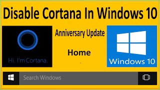 How To Disable Cortana In Windows 10 Anniversary Update Win 10 Home