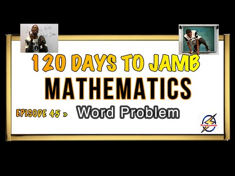 Word Problems & Solutions » 120 Days To Jamb Mathematics - Ep 45