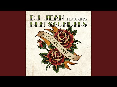 Love Come Home 2K13 (feat. Ben Saunders) (Radio Edit)