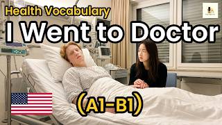 I Went to the Doctor and THIS Happened | Health Vocabulary & Treatment English | A1–B1