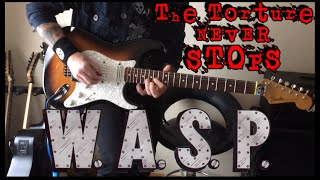 W.A.S.P The Torture Never Stops (Guitar Cover W/solos/lyrics)