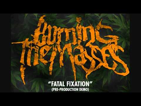 Burning The Masses - Fatal Fixation (NEW SONG 2011 )