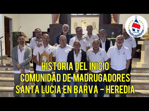 Historia de los Madrugagores de Santa Lucia en Barva, Heredia Costa Rica