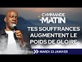 Rends Grâce Car Tes Souffrances Augmentent Le Poids De Gloire COMMANDE AU MATIN