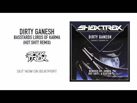 Dirty Ganesh "Basstards Lords of Karma" (Hot Shit! Remix) [SHAX TRAX]