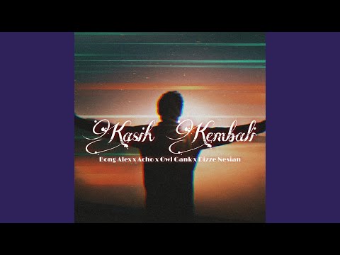 Kasih Kembali (feat. OWL GANK, ACHO & Dizze Nesian)