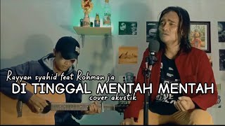 Download lagu DITINGGAL MENTAH MENTAH | COVER | RAYYAN SYAHID FEAT ROHMAN mp3