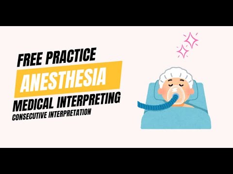 Free Consecutive Interpretation Practice: Anesthesia | Medical Interpreting | #interprepedia