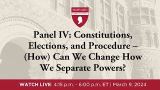 Click to play: Panel IV: Constitutions, Elections, and Procedure – (How) Can We Change How We Separate Powers?