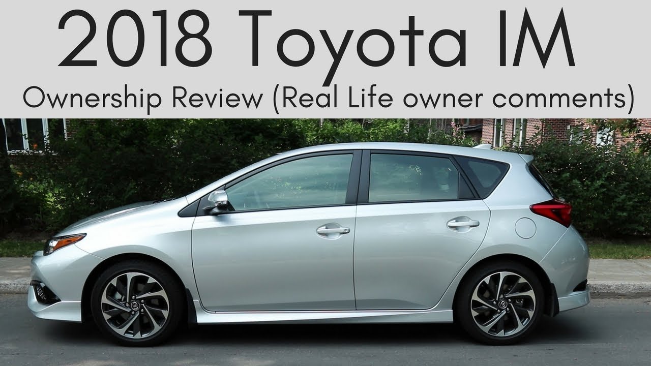 2018 Toyota IM | Ownership Review |