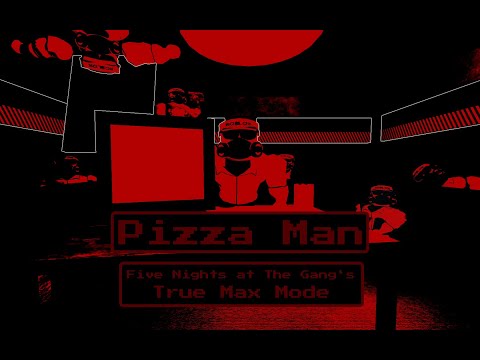 Pizza Man | Five Nights at The Gang's True Max Mode