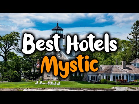 Best Hotels In Mystic, CT - For Families, Couples, Work Trips, Luxury & Budget