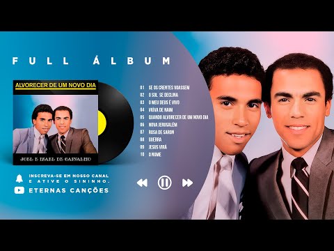 Joel e Izael - Alvorecer de Um Novo Dia | Full Álbum