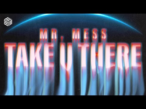 Mr. Mess - Take U There