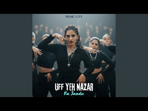 Uff Yeh Nazar Ka Jaadu