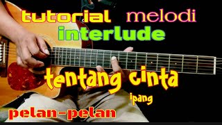 Download lagu tutorial melodi interlude TENTANG CINTA pelan-pelan mp3
