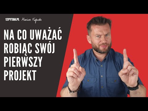 Na co uważać robiąc swój pierwszy projekt #167