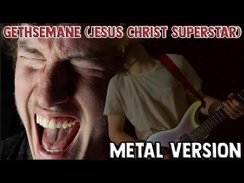Gethsemane (from Jesus Christ Superstar) METAL VERSION
