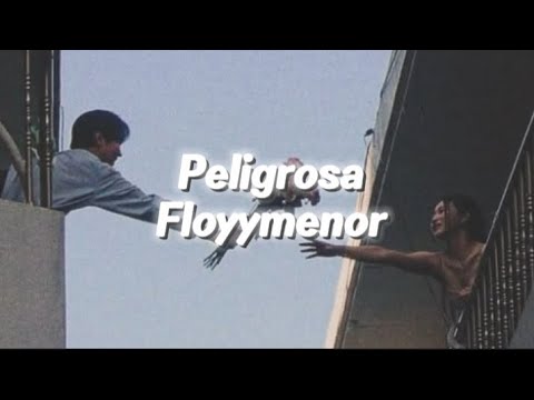 Peligrosa Floyymenor LETRA ESPAÑOL