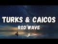 Rod Wave Turks Caicos Feat 21 Savage Lyrics
