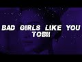 Tobii Bad Girls Like You Lyrics
