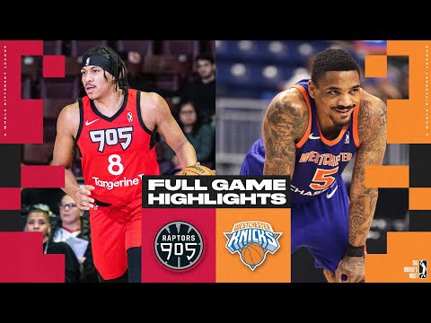 Westchester Knicks vs. Raptors 905 - Game Highlights