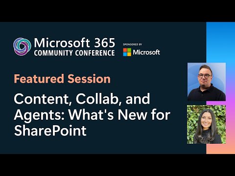 Content, Collab, and Agents - What's New for SharePoint | May 2025 Content, Collab, and Agents - What's New for SharePoint | May 2025