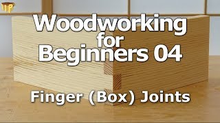 Woodworking for Beginners 04 - Finger (Box) joints