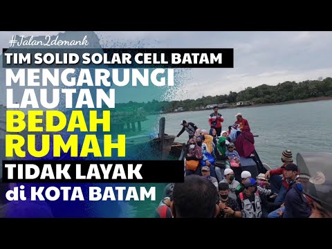 MENGARUNGI LAUTAN UNTUK BEDAH RUMAH DI SELAT DESA Oleh Tim Solid Solar Cell Batam • Video Part - 1