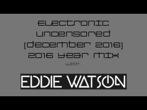 Electronic Uncensored | December 2016 | YEAR MIX