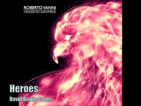 Roberto Vanni: Heroes (David Bowie Cover)
