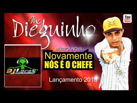 Dieguinho Novamente - Nos e o Chefe - Lançamento 2016