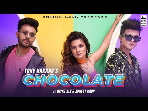 Chocolate – Tony Kakkar ft. Riyaz Aly & Avneet Kaur | Satti Dhillon | Anshul Garg