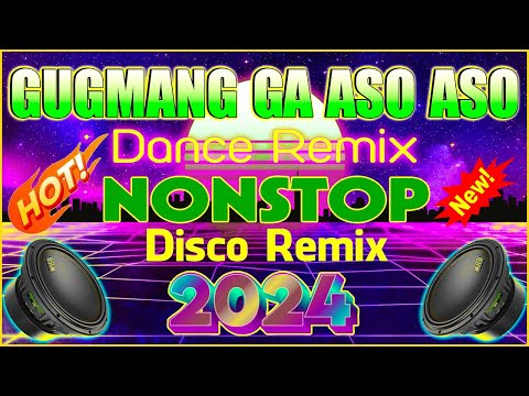 🇵🇭 [ 2024 ]- GUGMANG GA ASO ASO DANCE REMIX - NONSTOP DISCO REMIX 2024