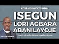 ISEGUN LORI AGBARA ABANILAYOJE - 21st NOVEMBER 2022 - VEN TUNDE BAMIGBOYE