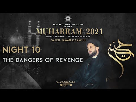 Night 10: The Dangers of Revenge [ Sayed Jawad Qazwini ]  Muharram 2021