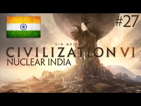 Civilization VI Release Gameplay - PART #27 - Nuclear India! [Civ 6 Let's Play HD]