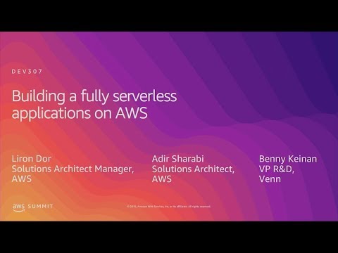 AWS Summit Tel Aviv 2019 | Building a Fully Serverless Application on AWS