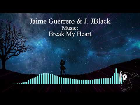 🌌 Jaime Guerrero & J. JBlack - Break My Heart 🌌