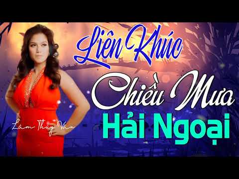 Liên Khúc Chiều Mưa Hải Ngoại Lâm Thúy Vân - Liên Khúc Nhạc Hải Ngoại Lâm Thúy Vân Sôi Động Hay Nhất