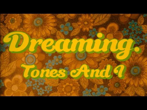 TONES AND I - Dreaming